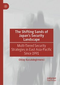 bokomslag The Shifting Sands of Japan's Security Landscape