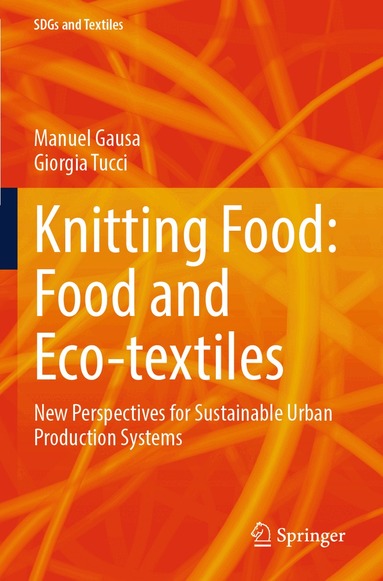 Manuel Gausa, Giorgia Tucci - Knitting Food: Food and Eco-textiles, Häftad