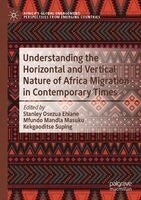 Stanley Osezua Ehiane, Mfundo Mandla Masuku - Understanding the Horizontal and Vertical Nature of Africa Migration in Contemporary Times, Häftad