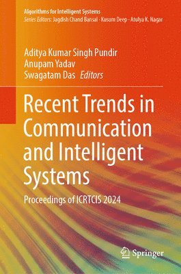 Aditya Kumar Singh Pundir, Anupam Yadav, Swagatam Das - Recent Trends in Communication and Intelligent Systems, Inbunden