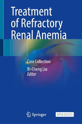 Bi-Cheng Liu - Treatment of Refractory Renal Anemia, Inbunden