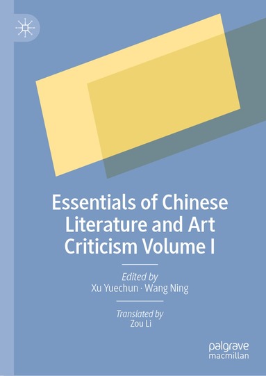 Xu Yuechun, Wang Ning - Essentials of Chinese Literature and Art Criticism Volume I, Inbunden