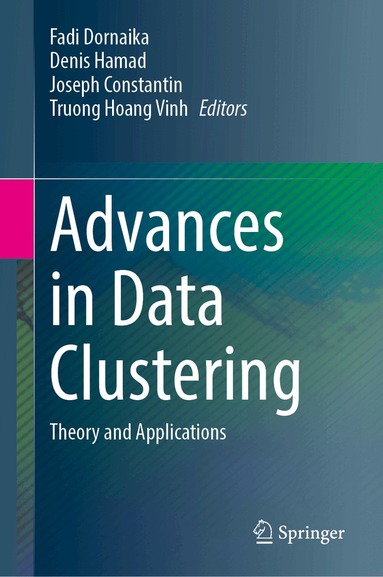Fadi Dornaika, Denis Hamad, Joseph Constantin, Vinh Truong Hoang - Advances in Data Clustering, Inbunden