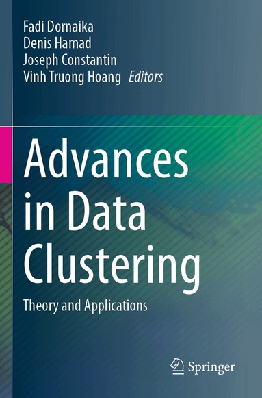 Fadi Dornaika, Denis Hamad, Joseph Constantin, Vinh Truong Hoang - Advances in Data Clustering, Häftad