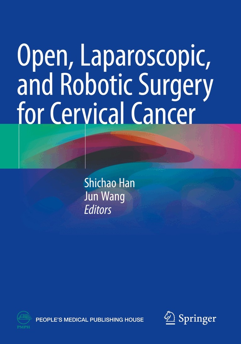 Shichao Han, Jun Wang - Open, Laparoscopic, and Robotic Surgery for Cervical Cancer, Häftad