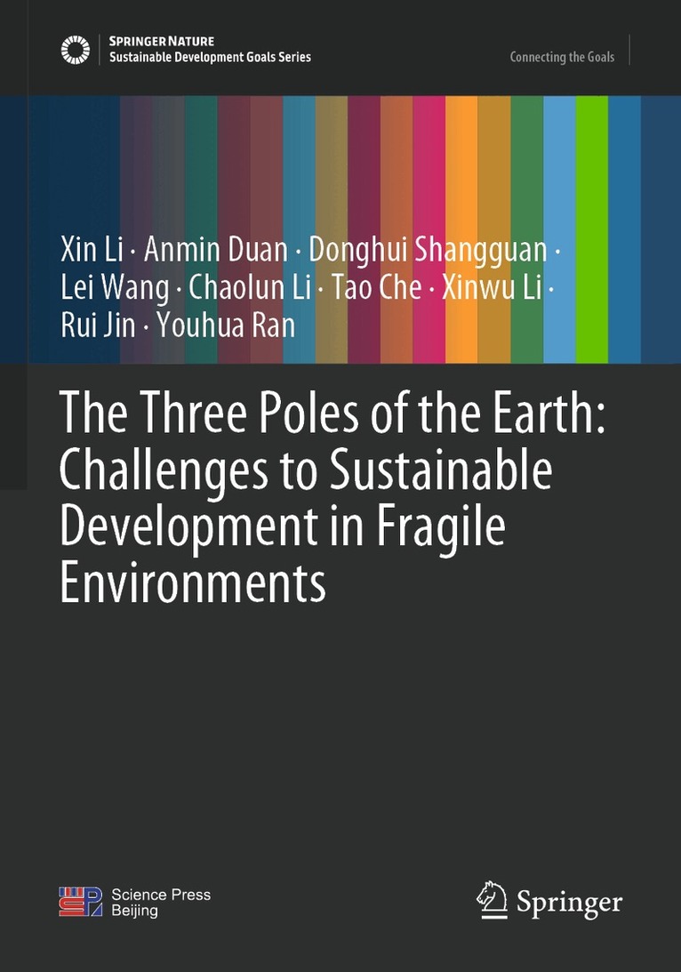 Xin Li, Anmin Duan, Donghui Shangguan, Lei Wang, Chaolun Li, Tao Che, Xinwu Li, Rui Jin, Youhua Ran - Three Poles of the Earth: Challenges to Sustainable Development in Fragile Environments, Häftad