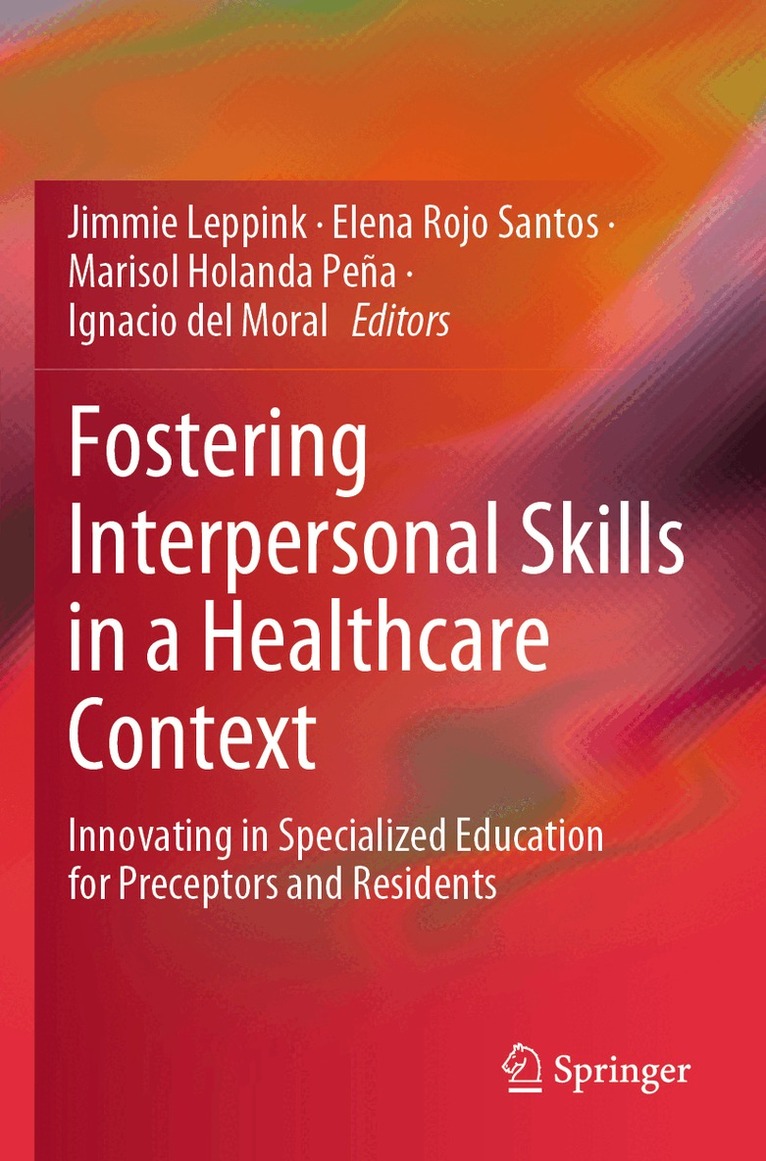Jimmie Leppink, Elena Rojo Santos, Marisol Holanda Peña, Ignacio del Moral - Fostering Interpersonal Skills in a Healthcare Context, Häftad