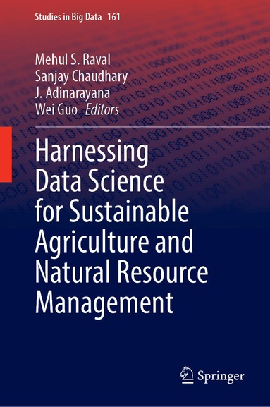 Mehul S. Raval, Sanjay Chaudhary, J. Adinarayana, Wei Guo - Harnessing Data Science for Sustainable Agriculture and Natural Resource Management, Inbunden