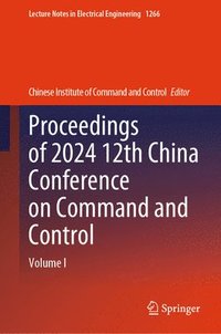 bokomslag Proceedings of 2024 12th China Conference on Command and Control