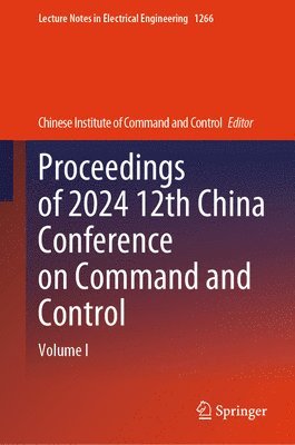 bokomslag Proceedings of 2024 12th China Conference on Command and Control