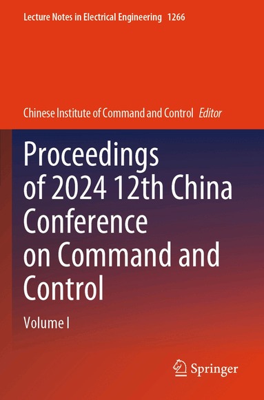 Chinese Institute of Command & Control - Proceedings of 2024 12th China Conference on Command and Control, Häftad