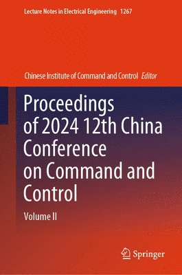 Proceedings of 2024 12th China Conference on Command and Control 1