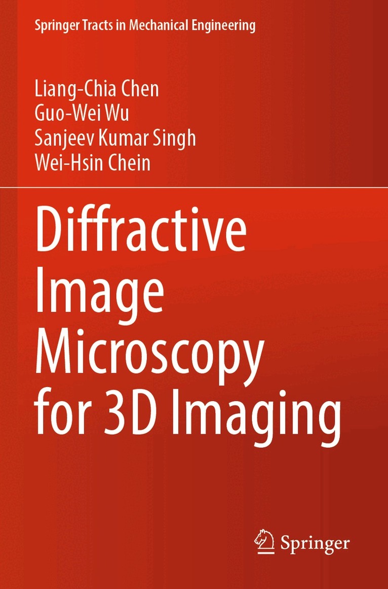 Liang-Chia Chen, Guo-Wei Wu, Sanjeev Kumar Singh, Wei-Hsin Chein - Diffractive Image Microscopy for 3D Imaging, Häftad. Tillgänglighet: Lägg i varukorg