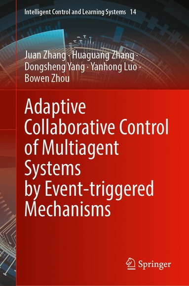 Juan Zhang, Huaguang Zhang, Dongsheng Yang, Yanhong Luo, Bowen Zhou - Adaptive Collaborative Control of Multiagent Systems by Event-Triggered Mechanisms, Inbunden