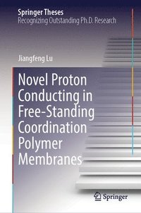 bokomslag Novel Proton Conducting in Free-Standing Coordination Polymer Membranes