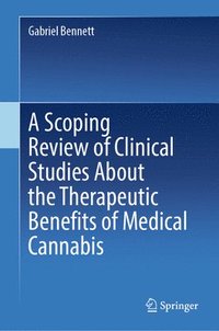 bokomslag A Scoping Review of Clinical Studies About the Therapeutic Benefits of Medical Cannabis