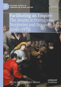 bokomslag Facilitating an Empire: The Jesuits in Portuguese Territories and Beyond (1540-1975)