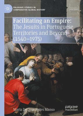 bokomslag Facilitating an Empire: The Jesuits in Portuguese Territories and Beyond (1540-1975)