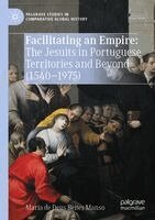 Maria de Deus Beites Manso - Facilitating an Empire: The Jesuits in Portuguese Territories and Beyond (1540-1975), Häftad