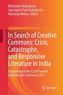 bokomslag In Search of Creative Commons: Crisis, Catastrophe, and Responsive Literature in India