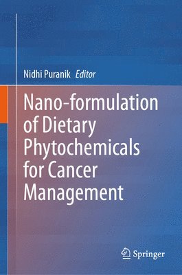 bokomslag Nano-formulation of Dietary Phytochemicals for Cancer Management