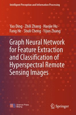 bokomslag Graph Neural Network for Feature Extraction and Classification of Hyperspectral Remote Sensing Images