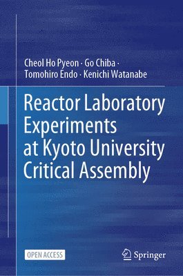 bokomslag Reactor Laboratory Experiments at Kyoto University Critical Assembly