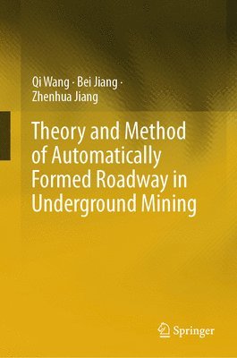 Theory and Method of Automatically Formed Roadway in Underground Mining 1