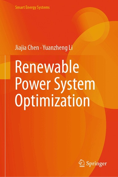 Jiajia Chen, Yuanzheng Li - Renewable Power System Optimization, Inbunden