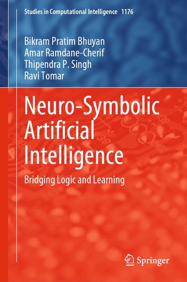 Bikram Pratim Bhuyan, Amar Ramdane-Cherif, Thipendra P. Singh, Ravi Tomar - Neuro-Symbolic Artificial Intelligence, Inbunden