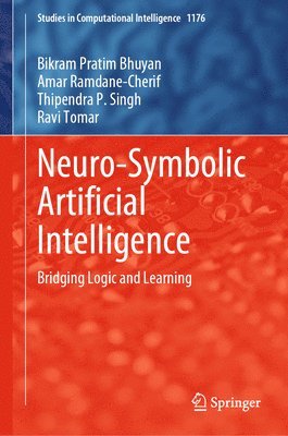 Bikram Pratim Bhuyan, Amar Ramdane-Cherif, Thipendra P. Singh, Ravi Tomar - Neuro-Symbolic Artificial Intelligence, Inbunden