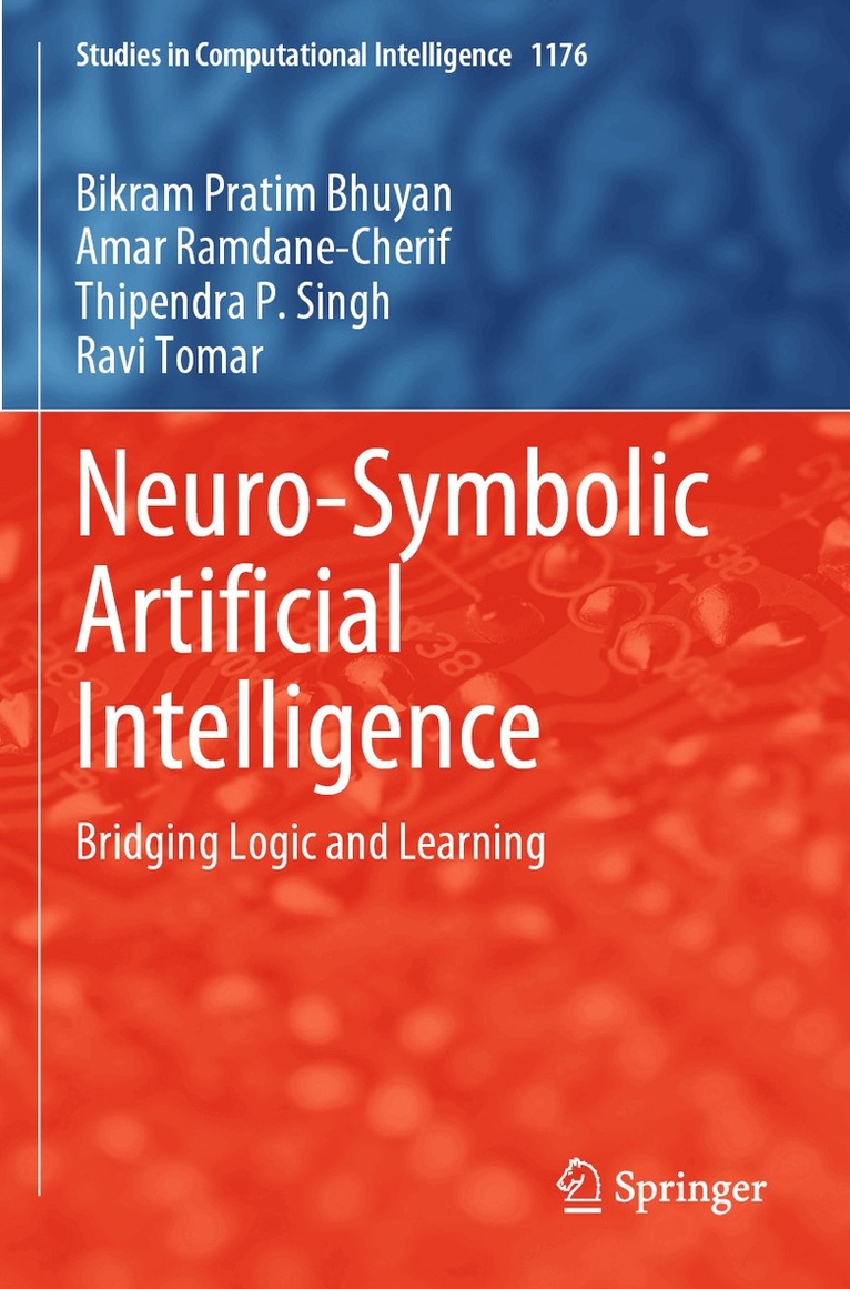 Bikram Pratim Bhuyan, Amar Ramdane-Cherif, Thipendra P. Singh, Ravi Tomar - Neuro-Symbolic Artificial Intelligence, Häftad