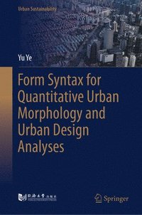 bokomslag Form Syntax for Quantitative Urban Morphology and Urban Design Analyses