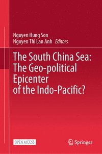 bokomslag The South China Sea: The Geo-political Epicenter of the Indo-Pacific?