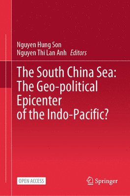 bokomslag The South China Sea: The Geo-political Epicenter of the Indo-Pacific?