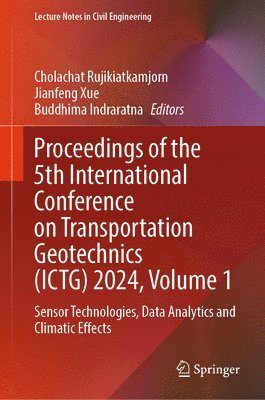 bokomslag Proceedings of the 5th International Conference on Transportation Geotechnics (ICTG) 2024, Volume 1