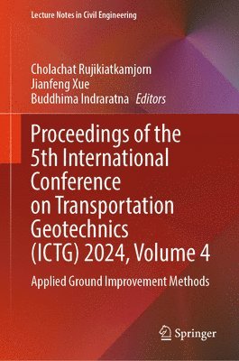 Proceedings of the 5th International Conference on Transportation Geotechnics (ICTG) 2024, Volume 4 1