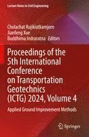 Cholachat Rujikiatkamjorn, Jianfeng Xue, Buddhima Indraratna - Proceedings of the 5th International Conference on Transportation Geotechnics (ICTG) 2024, Volume 4, Häftad