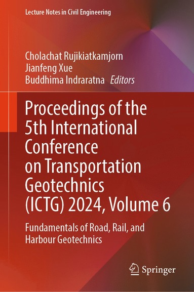 bokomslag Proceedings of the 5th International Conference on Transportation Geotechnics (ICTG) 2024, Volume 6