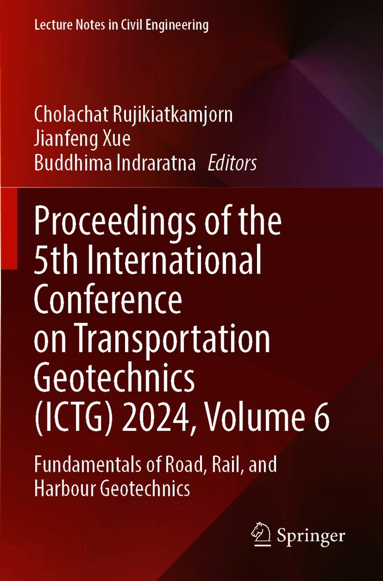 Proceedings of the 5th International Conference on Transportation Geotechnics (ICTG) 2024, Volume 6