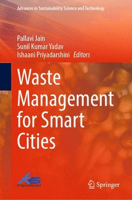 Pallavi Jain, Sunil Kumar Yadav, Ishaani Priyadarshini - Waste Management for Smart Cities, Inbunden