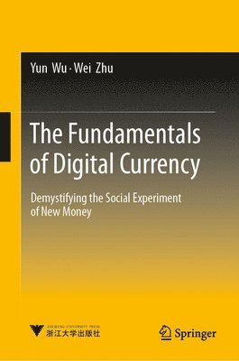 Yun Wu, Wei Zhu - Fundamentals of Digital Currency, Inbunden