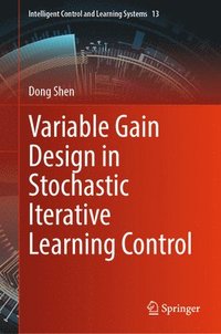 bokomslag Variable Gain Design in Stochastic Iterative Learning Control