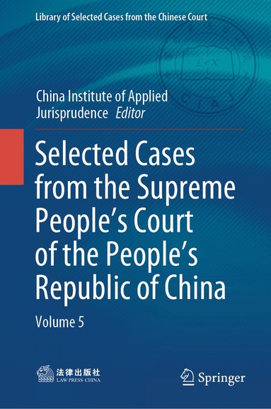 China Applied Jurisprudence institue - Selected Cases from the Supreme People’s Court of the People’s Republic of China, Inbunden