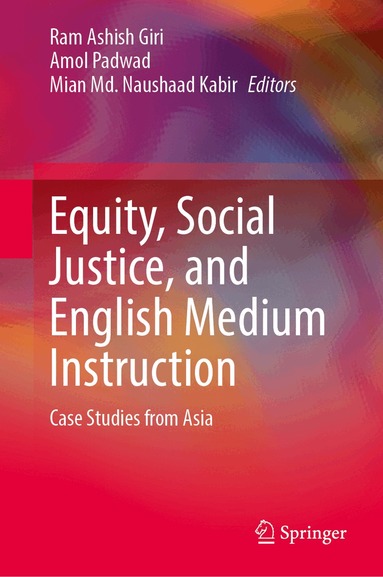 Ram Ashish Giri, Amol Padwad, Mian Md. Naushaad Kabir - Equity, Social Justice, and English Medium Instruction, Inbunden