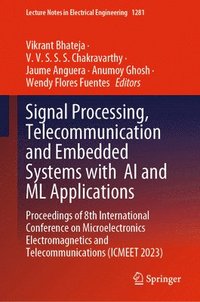 bokomslag Signal Processing, Telecommunication and Embedded Systems with  AI and ML Applications