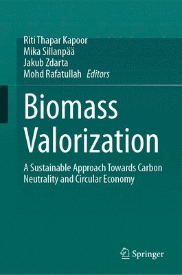 Riti Thapar Kapoor, Mika Sillanpää, Jakub Zdarta, Mohd Rafatullah, Mika Sillanpaa - Biomass Valorization, Inbunden