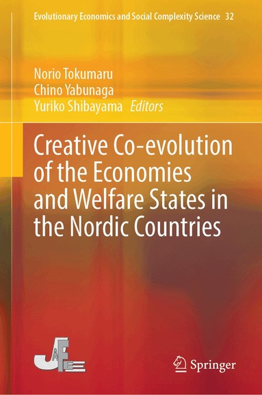 Norio Tokumaru, Chino Yabunaga, Yuriko Shibayama - Creative Co-evolution of the Economies and Welfare States in the Nordic Countries, Inbunden