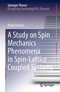 bokomslag A Study on Spin Mechanics Phenomena in Spin-Lattice Coupled Systems