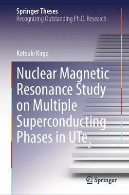 Katsuki Kinjo - Nuclear Magnetic Resonance Study on Multiple Superconducting Phases in UTe2, Inbunden